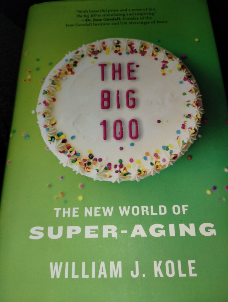 The Big 100: The New World of Super-Aging by William J. Kole