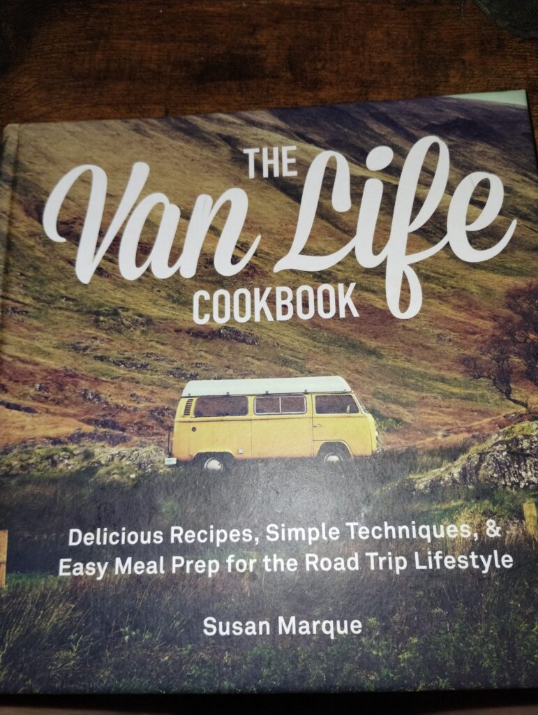 The Van Life Cookbook: Delicious Recipes, Simple Techniques and Easy Meal Prep for the Road Trip Lifestyle Hardcover
