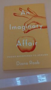 This is a review for the Self-Help book called An Imaginary Affair: Poems whispered to Neruda written by Diana Raab