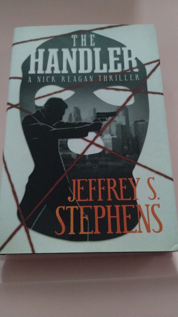 The Handler A Nick Reagan Thriller by Jeffrey S. Stephens (Author)