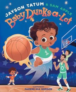 Back to School Gift Guide 24: Baby Dunks-a-Lot: A Picture Book By Parker-Nia Gordon