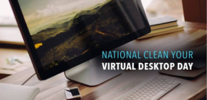 October 21 National Clean Your Virtual Desktop Day #CleanYourVirtualDesktopDay