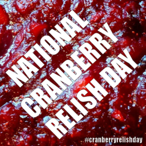 November 22 National Cranberry Relish Day #CranberryRelishDay