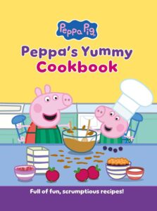 Peppa's Yummy Cookbook: Full of Fun, Scrumptious, Recipes!