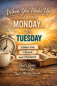When You Wak Up and Its Not Monday It's Tuesday