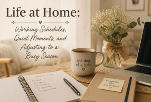 Life at Home: Working Schedules, Quiet Moments, and Adjusting to a Busy Season